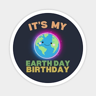 It's My Earth Day Birthday Magnet